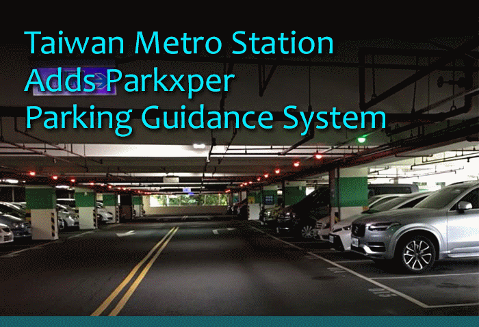Taiwan Metro Station Adds Parkxper Parking Guidance System