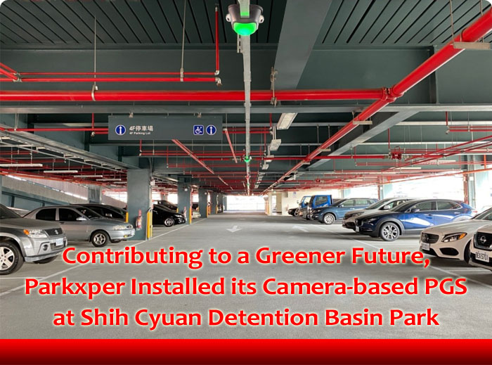 Contributing to a Greener Future, Parkxper Installed its Camera-based PGS at Shih Cyuan Detention Basin Park